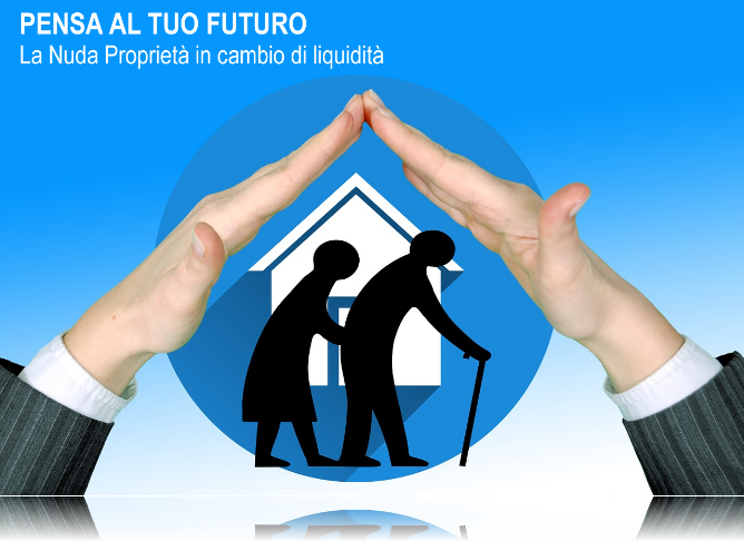 La Nuda proprietà in cambio di Liquidità metti al riparo il tuo futuro