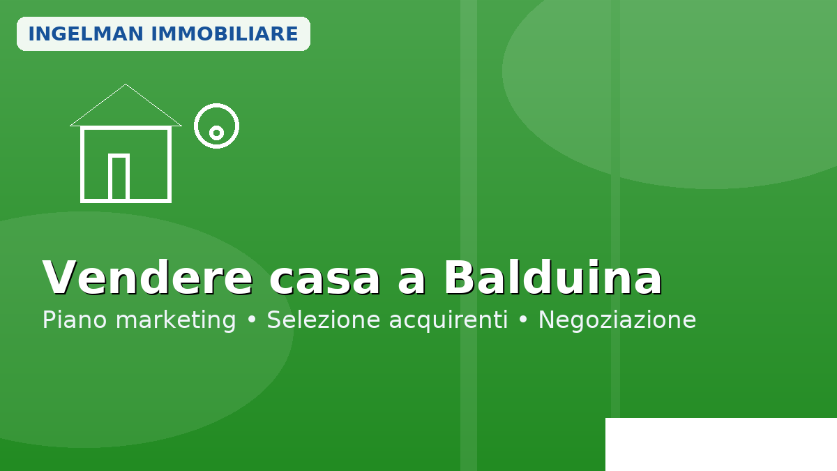 Vendere casa a Balduina – piano marketing, selezione acquirenti, negoziazione